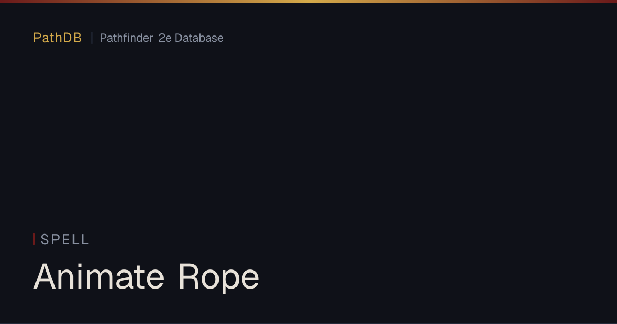Animate Rope - Spell - PathDB: Pathfinder 2e Database