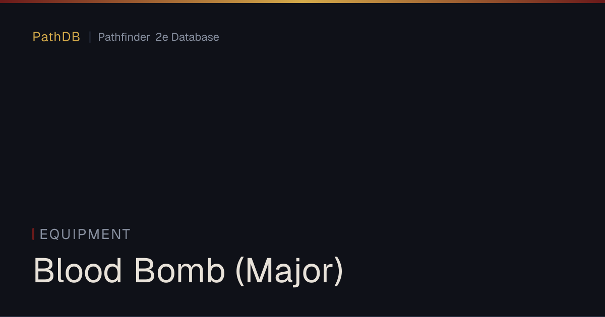 Blood Bomb (Major) - Equipment - PathDB: Pathfinder 2e Database