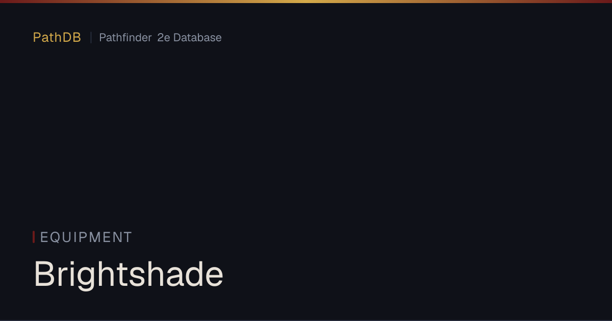 Brightshade - Equipment - PathDB: Pathfinder 2e Database