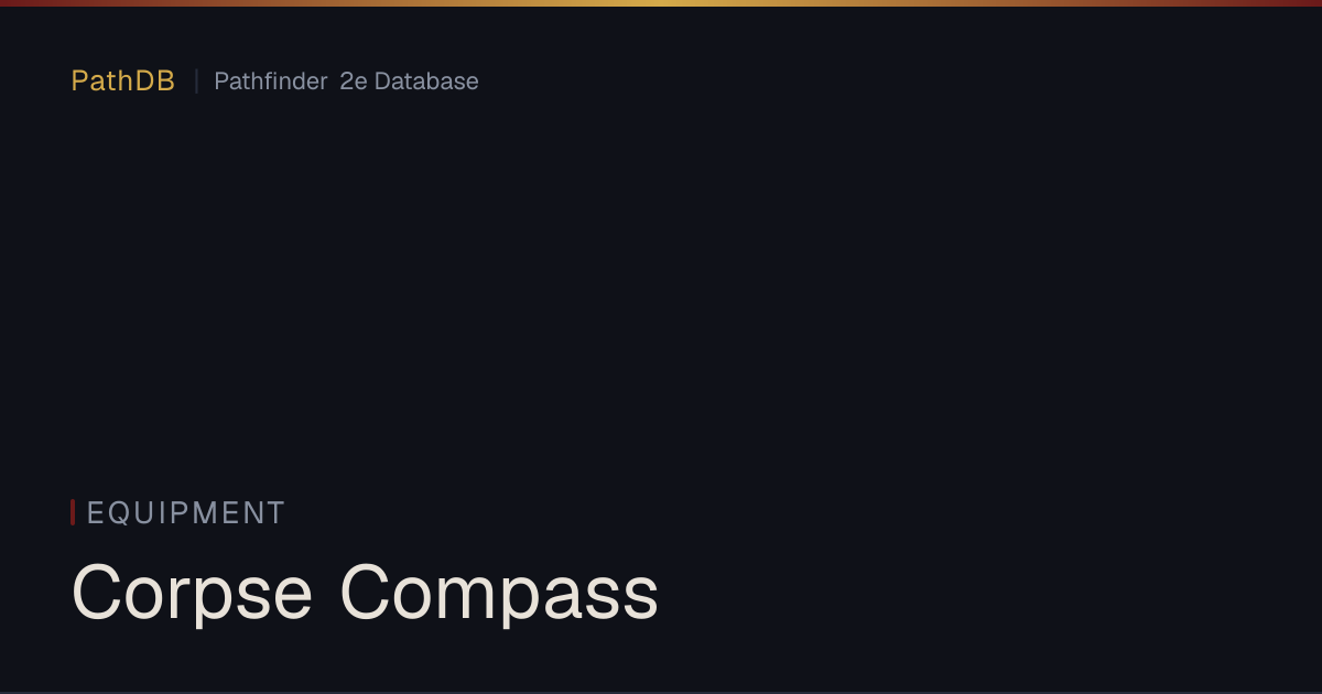 Corpse Compass - Equipment - PathDB: Pathfinder 2e Database