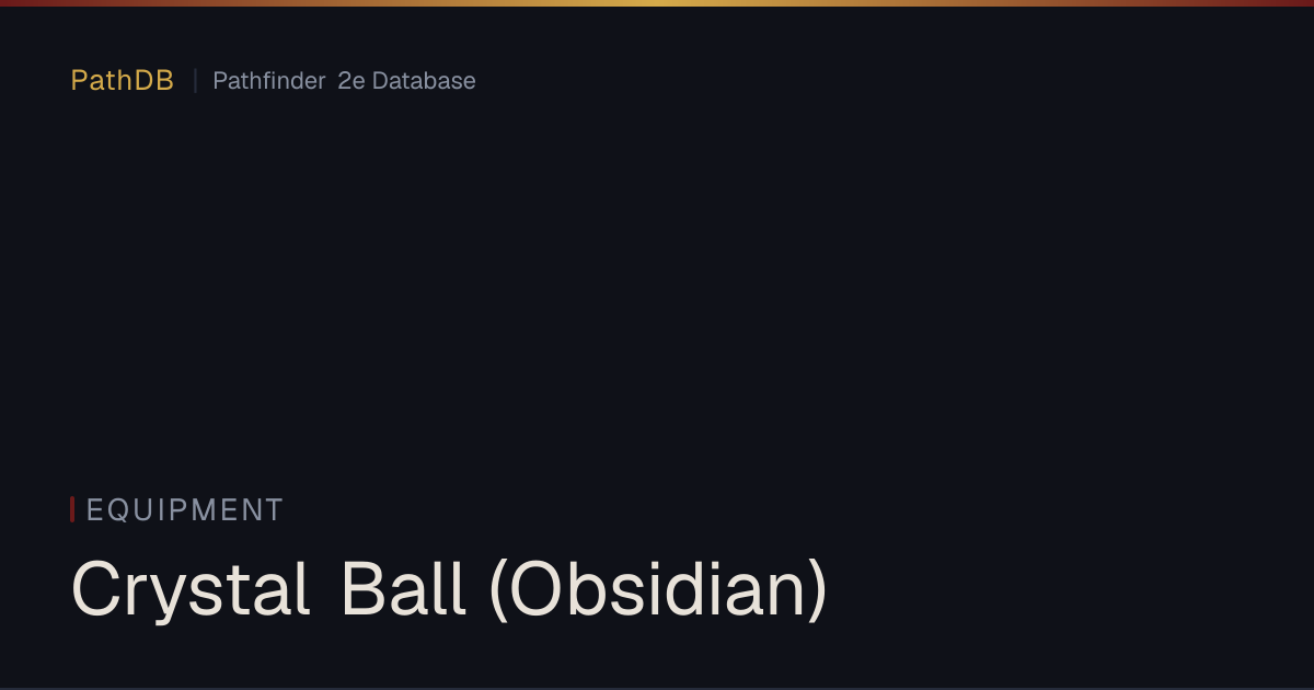 Crystal Ball (Obsidian) - Equipment - PathDB: Pathfinder 2e Database