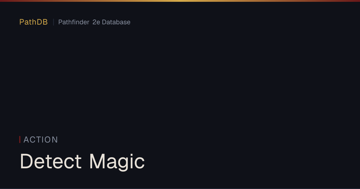 Detect Magic - Action - PathDB: Pathfinder 2e Database