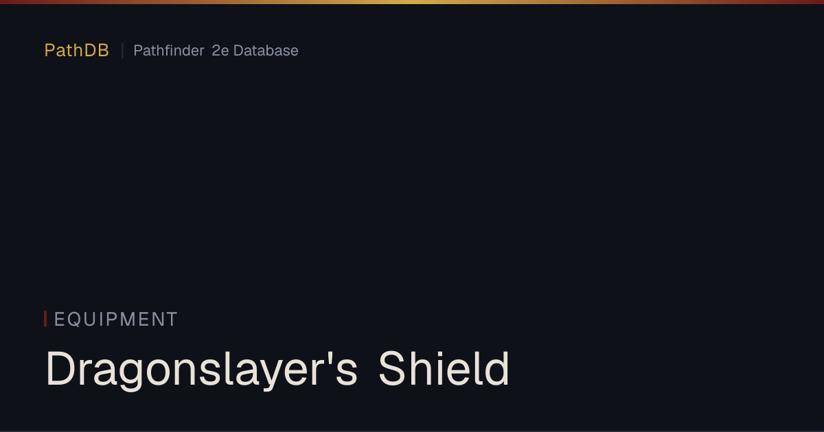Dragonslayer's Shield - Equipment - PathDB: Pathfinder 2e Database