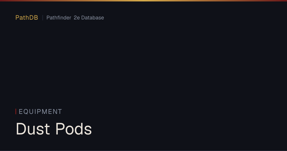 Dust Pods - Equipment - PathDB: Pathfinder 2e Database