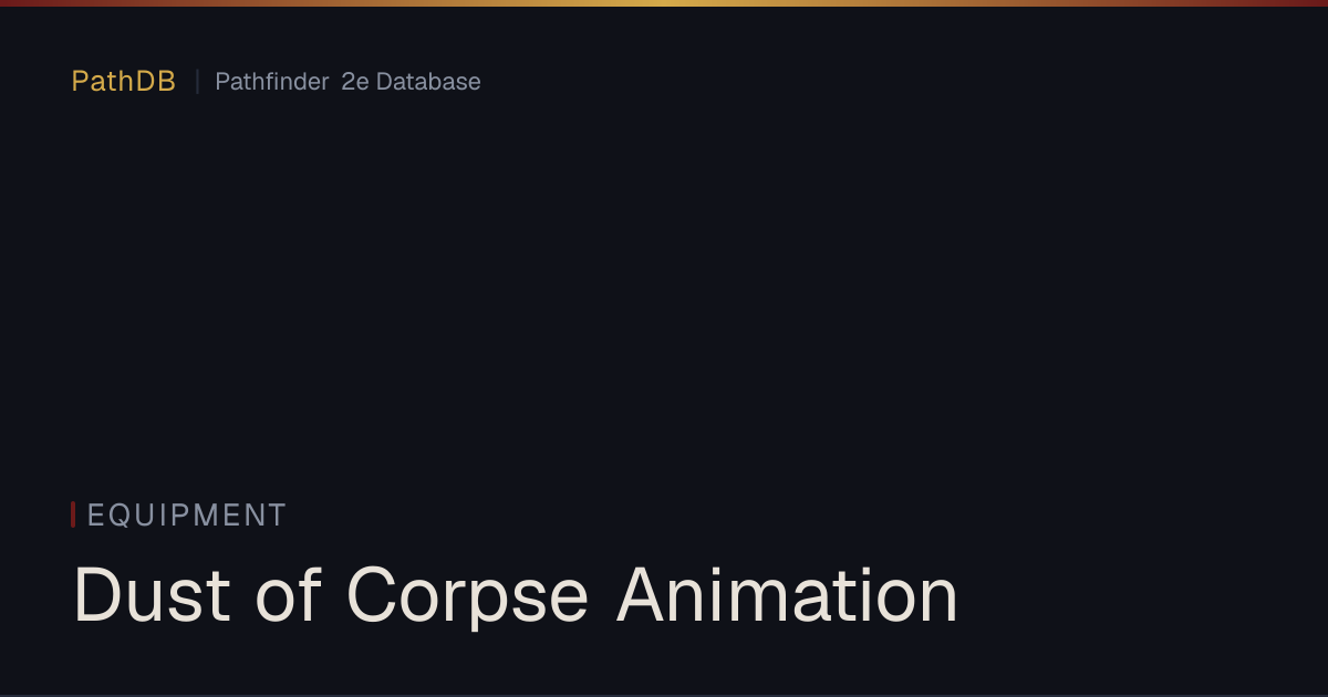 Dust of Corpse Animation - Equipment - PathDB: Pathfinder 2e Database