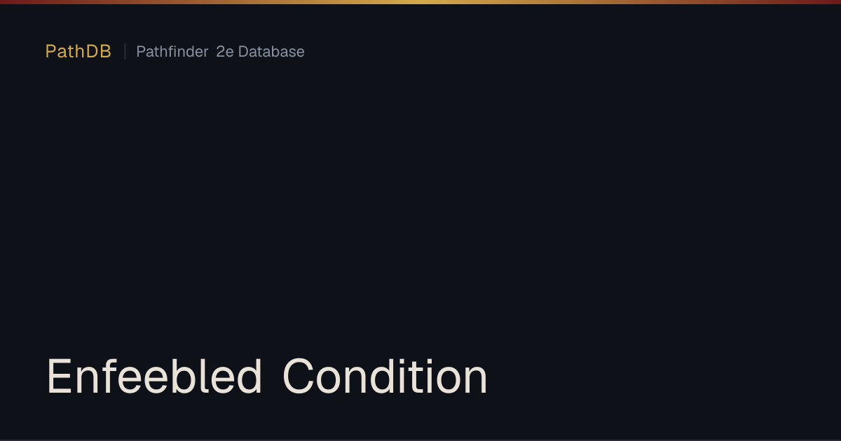 Enfeebled Condition - PathDB: Pathfinder 2e Database