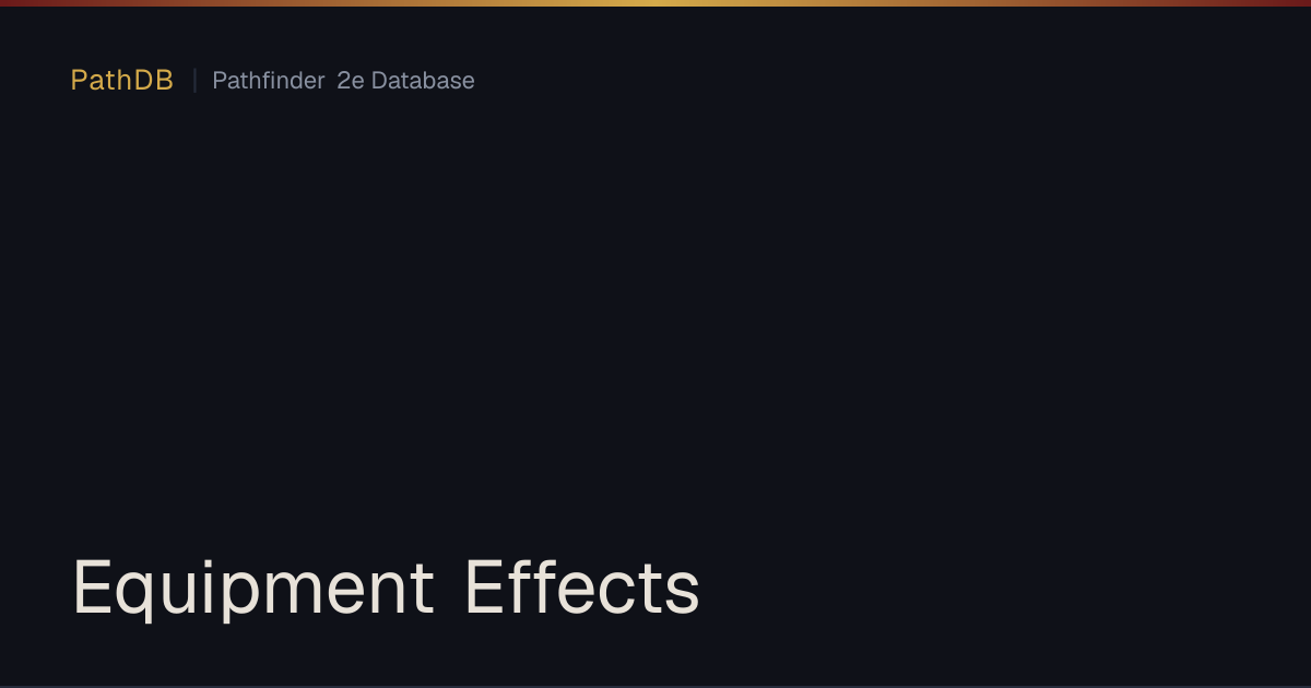 Equipment Effects - PathDB: Pathfinder 2e Database