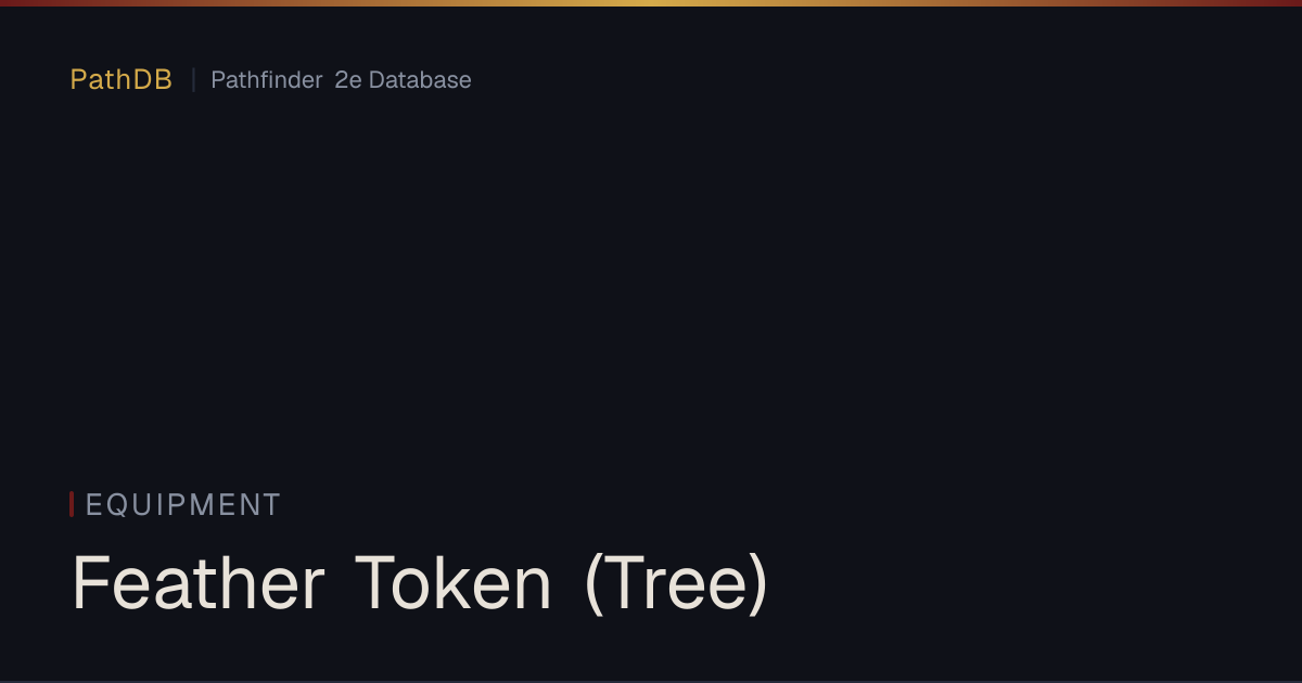 Feather Token (Tree) - Equipment - PathDB: Pathfinder 2e Database