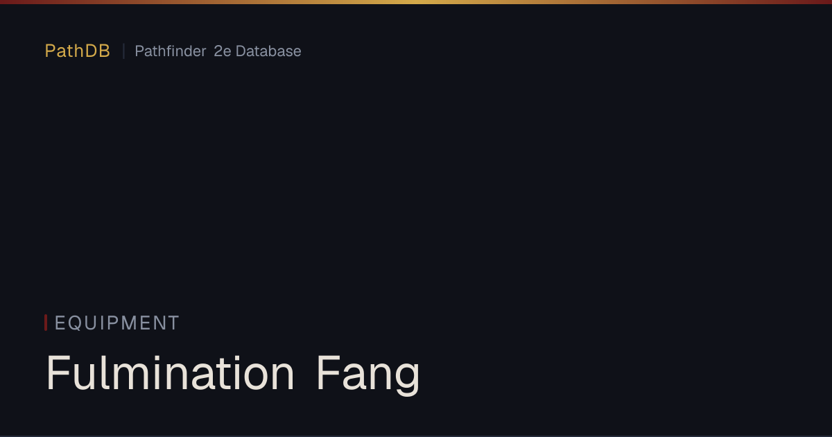 Fulmination Fang - Equipment - PathDB: Pathfinder 2e Database