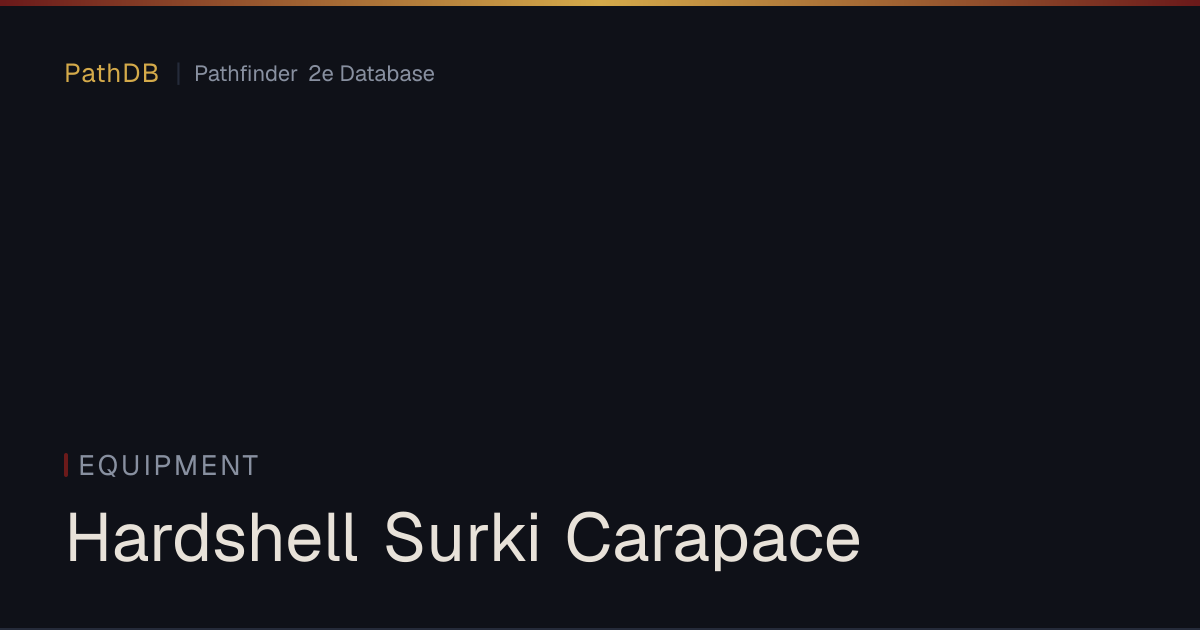 Hardshell Surki Carapace - Equipment - PathDB: Pathfinder 2e Database