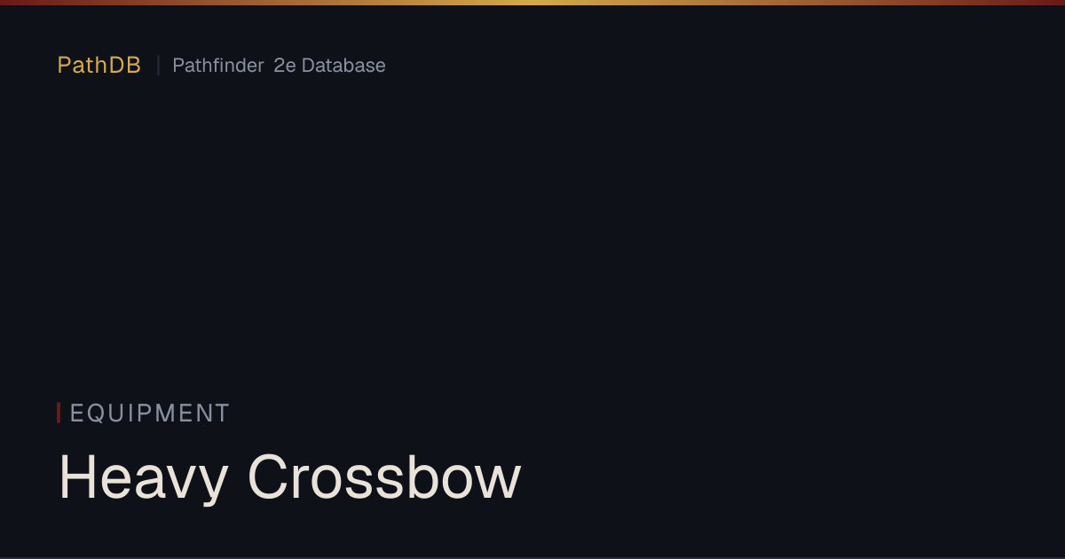 Heavy Crossbow - Equipment - PathDB: Pathfinder 2e Database