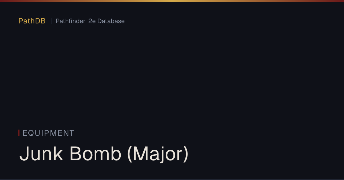 Junk Bomb (Major) - Equipment - PathDB: Pathfinder 2e Database