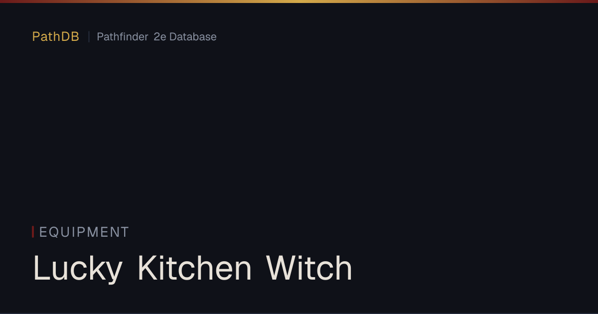 Lucky Kitchen Witch - Equipment - PathDB: Pathfinder 2e Database