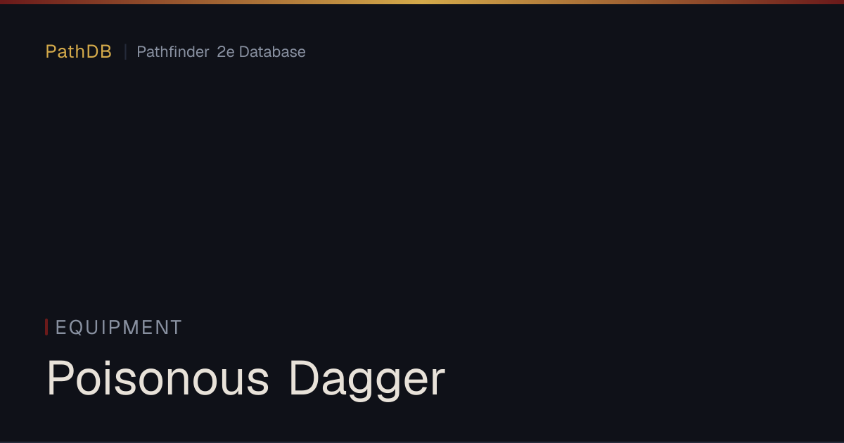 Poisonous Dagger - Equipment - PathDB: Pathfinder 2e Database