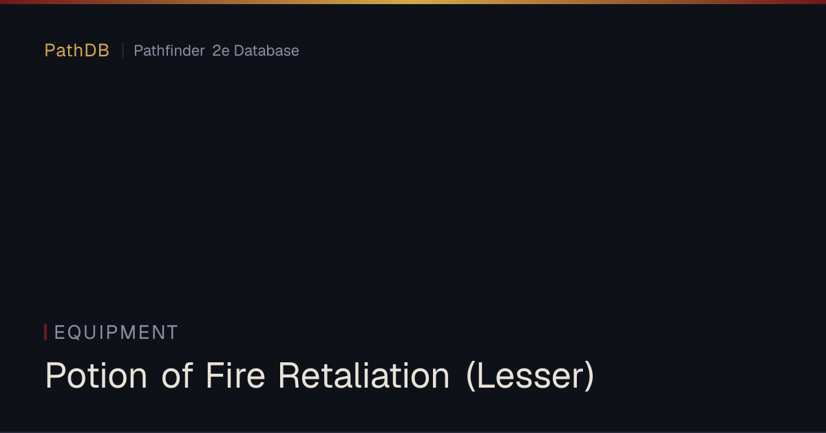 Potion of Fire Retaliation (Lesser) - Equipment - PathDB: Pathfinder 2e ...