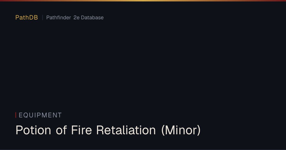 Potion of Fire Retaliation (Minor) - Equipment - PathDB: Pathfinder 2e ...