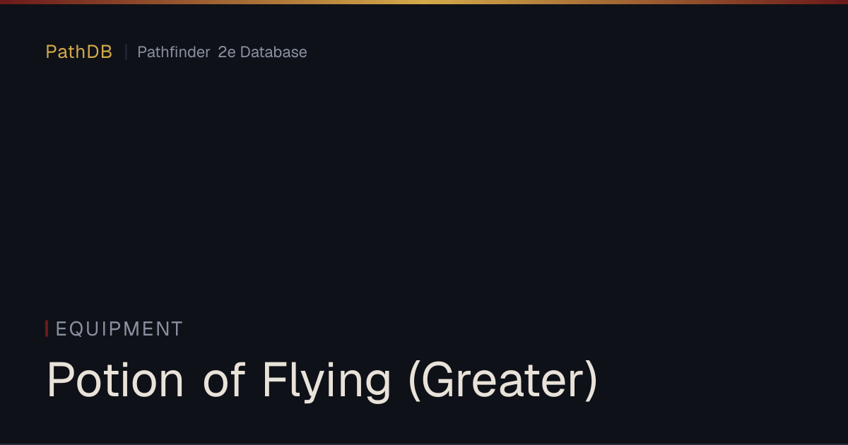 Potion of Flying (Greater) - Equipment - PathDB: Pathfinder 2e Database