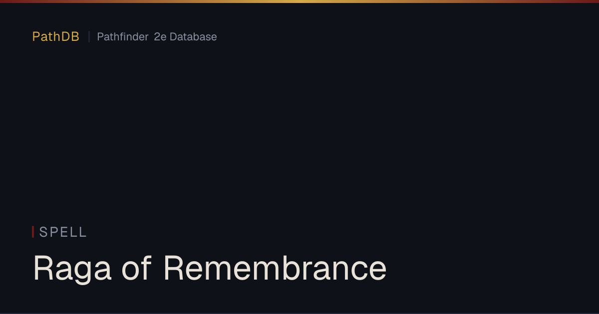 Raga of Remembrance - Spell - PathDB: Pathfinder 2e Database