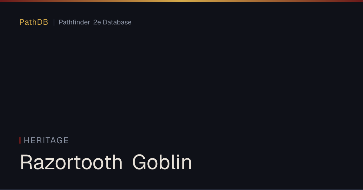 Razortooth Goblin - Heritage - PathDB: Pathfinder 2e Database