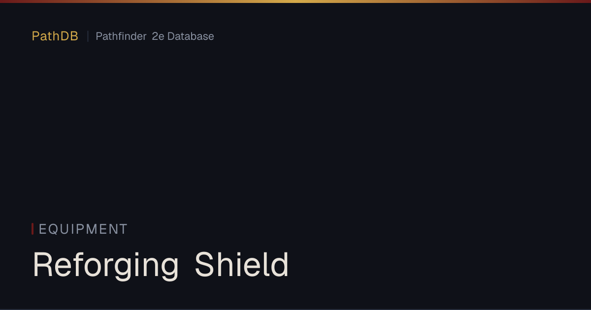Reforging Shield - Equipment - PathDB: Pathfinder 2e Database