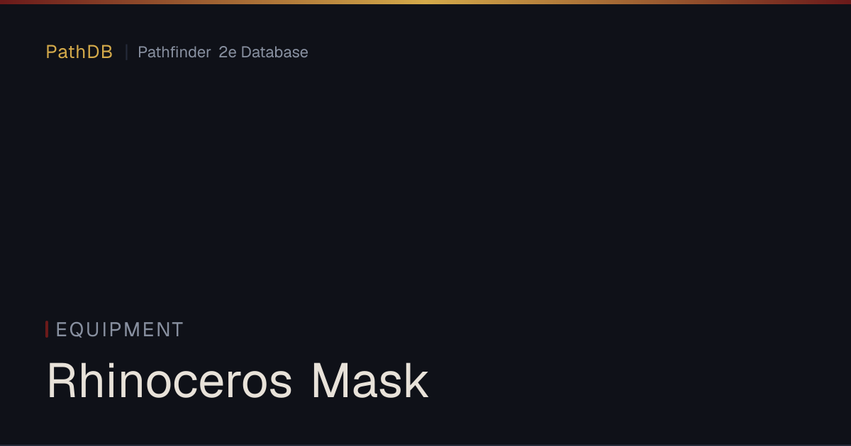 Rhinoceros Mask - Equipment - PathDB: Pathfinder 2e Database