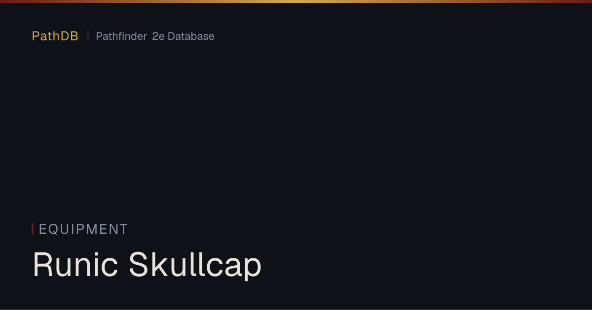 Runic Skullcap - Equipment - PathDB: Pathfinder 2e Database
