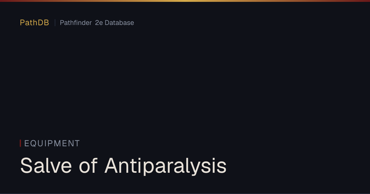 Salve of Antiparalysis - Equipment - PathDB: Pathfinder 2e Database