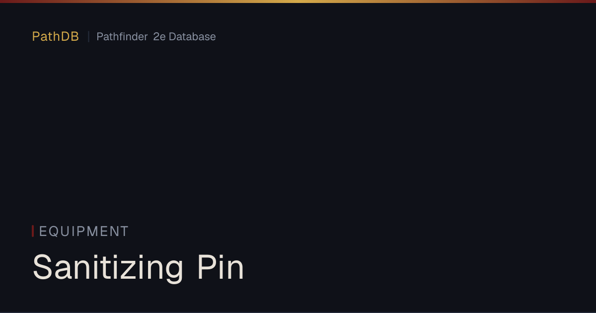 Sanitizing Pin - Equipment - PathDB: Pathfinder 2e Database