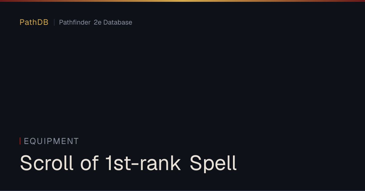 Scroll of 1st-rank Spell - Equipment - PathDB: Pathfinder 2e Database