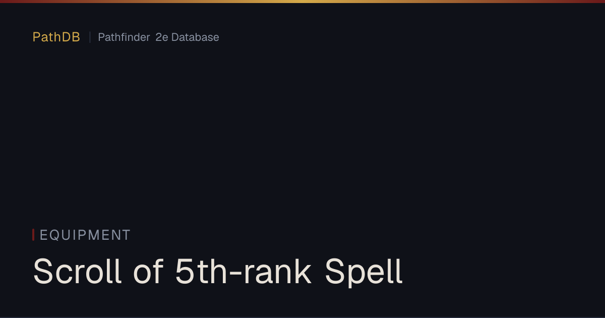 Scroll of 5th-rank Spell - Equipment - PathDB: Pathfinder 2e Database