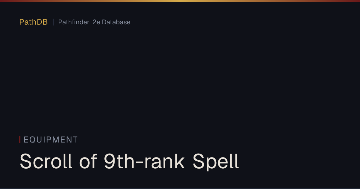 Scroll of 9th-rank Spell - Equipment - PathDB: Pathfinder 2e Database