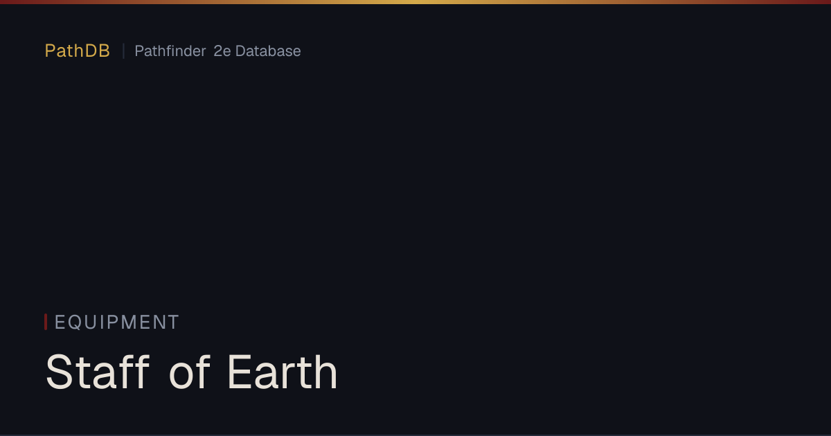 Staff of Earth - Equipment - PathDB: Pathfinder 2e Database