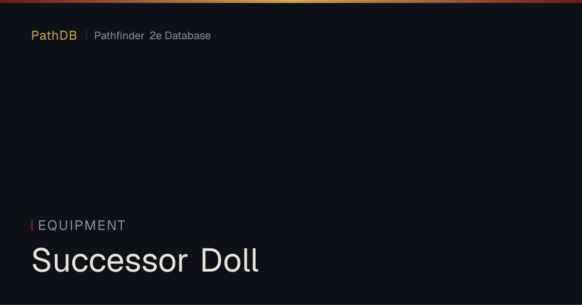 Successor Doll - Equipment - PathDB: Pathfinder 2e Database