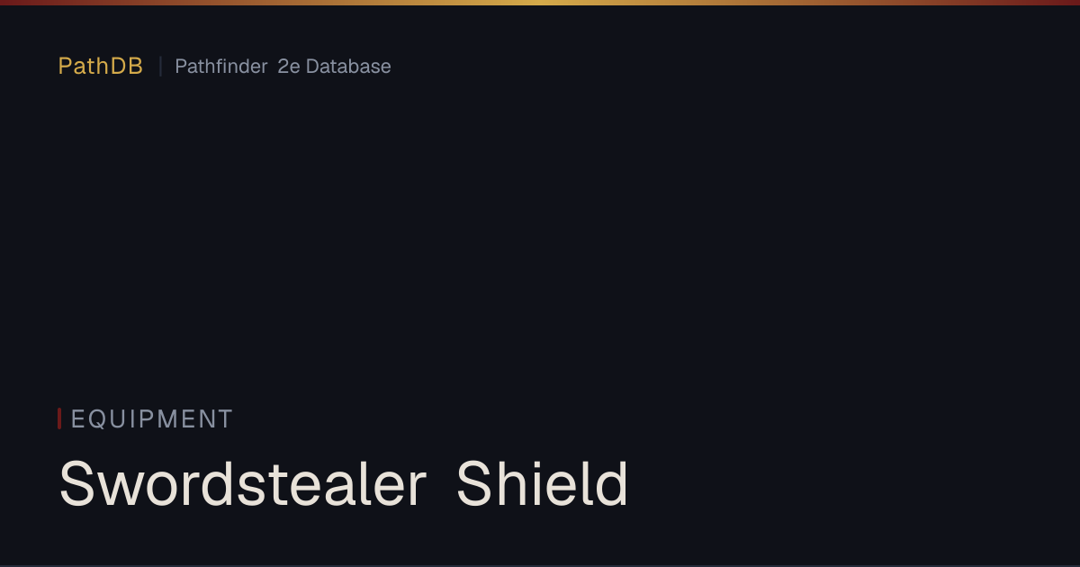 Swordstealer Shield - Equipment - PathDB: Pathfinder 2e Database