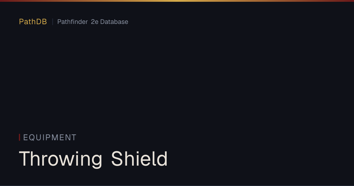 Throwing Shield - Equipment - PathDB: Pathfinder 2e Database