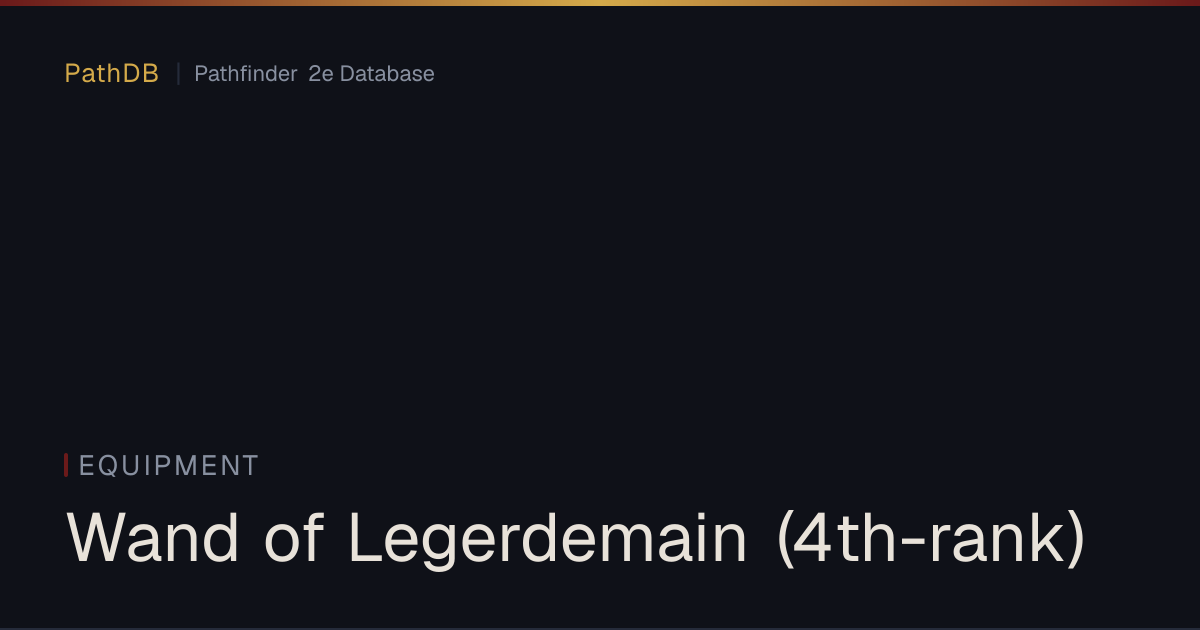 Wand of Legerdemain (4th-rank) - Equipment - PathDB: Pathfinder 2e Database