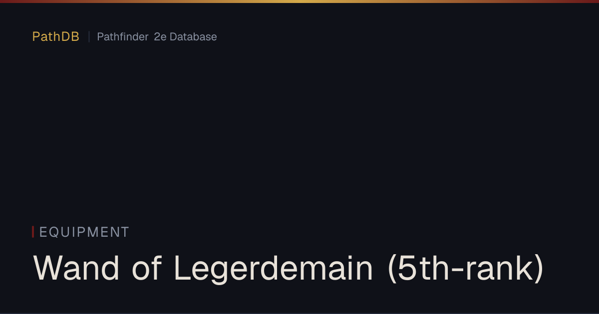 Wand of Legerdemain (5th-rank) - Equipment - PathDB: Pathfinder 2e Database