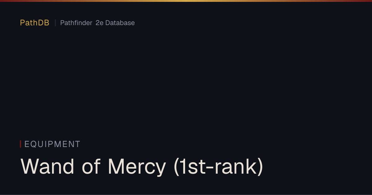 Wand of Mercy (1st-rank) - Equipment - PathDB: Pathfinder 2e Database