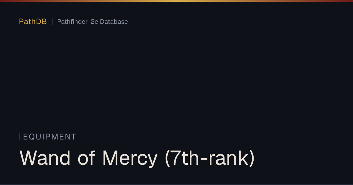 Wand of Mercy (7th-rank) - Equipment - PathDB: Pathfinder 2e Database