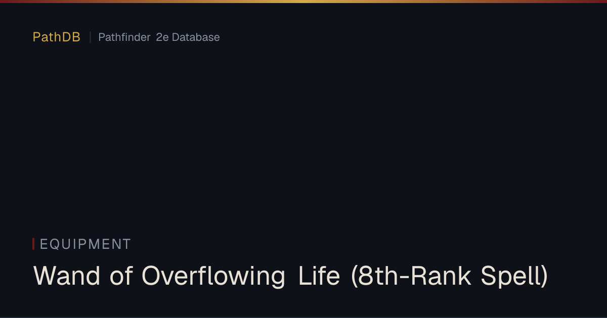 Wand of Overflowing Life (8th-Rank Spell) - Equipment - PathDB ...