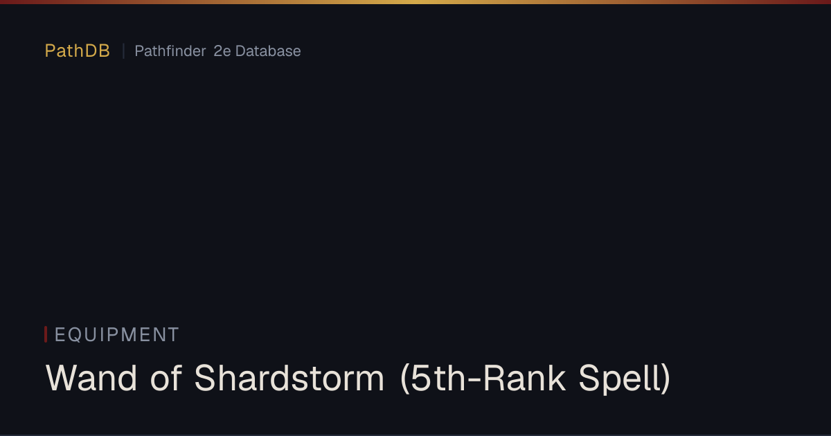 Wand of Shardstorm (5th-Rank Spell) - Equipment - PathDB: Pathfinder 2e ...