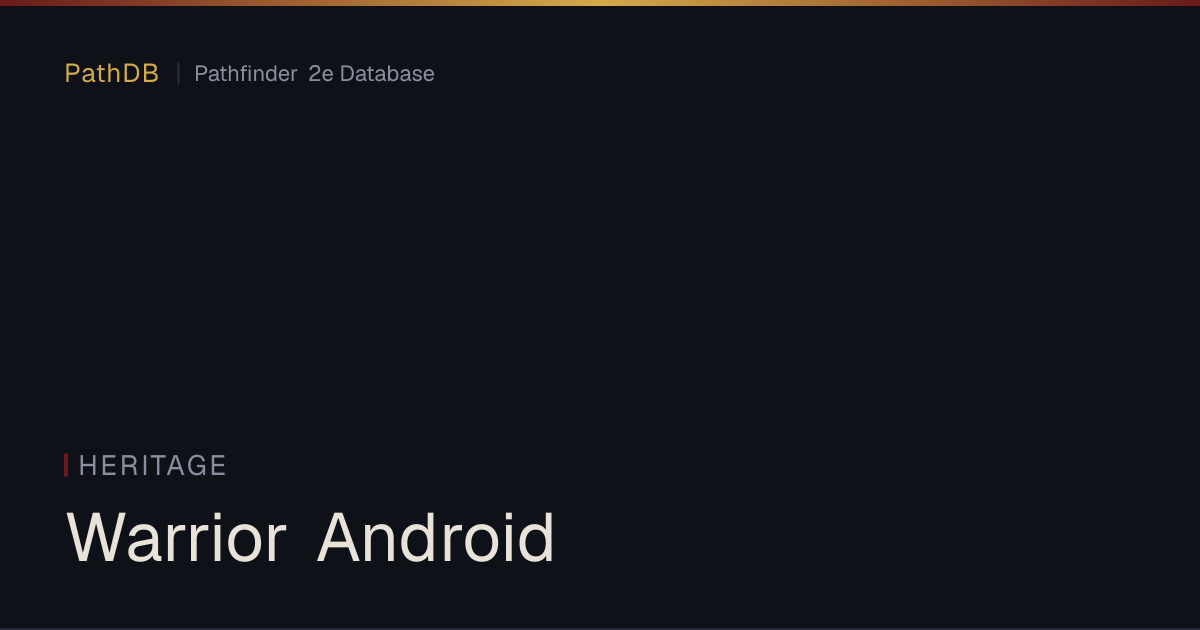 Warrior Android - Heritage - PathDB: Pathfinder 2e Database